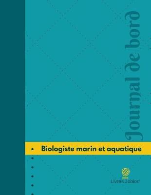 Cover of Biologiste marin et aquatique Journal de bord