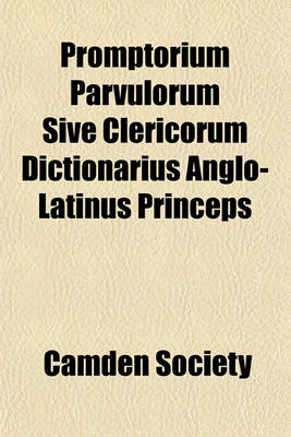 Book cover for Promptorium Parvulorum Sive Clericorum Dictionarius Anglo-Latinus Princeps