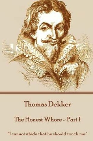 Cover of Thomas Dekker - The Honest Whore - Part I