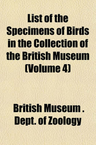 Cover of List of the Specimens of Birds in the Collection of the British Museum Volume . 1-4