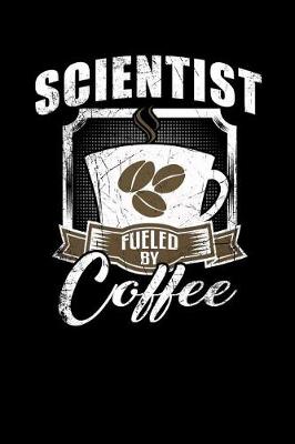 Book cover for Scientist Fueled by Coffee
