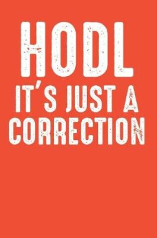 Cover of HODL It's Just a Correction