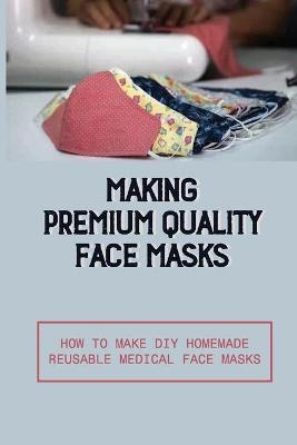 Book cover for Making Premium Quality Face Masks