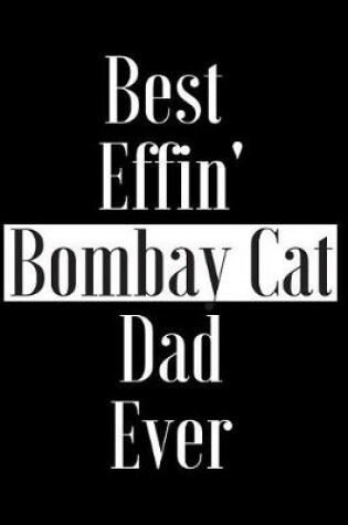 Cover of Best Effin Bombay Cat Dad Ever