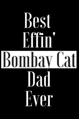 Book cover for Best Effin Bombay Cat Dad Ever