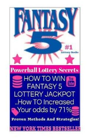 Cover of How to Win Fantasy 5 Lottery Jackpot ..How to Increased Your Odds by 71%