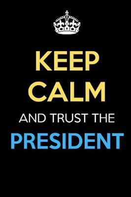 Book cover for Keep Calm And Trust The President