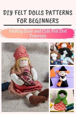 Book cover for DIY Felt Dolls Patterns for Beginners