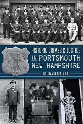 Book cover for Historic Crimes & Justice in Portsmouth, New Hampshire