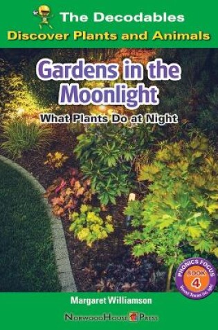 Cover of Gardens in the Moonlight: What Plants Do at Night