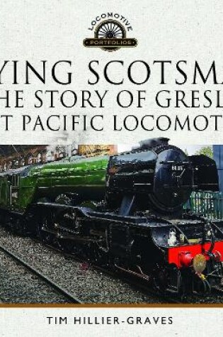 Cover of Flying Scotsman, and the Story of Gresley's First Pacific Locomotives