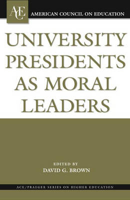 Book cover for University Presidents as Moral Leaders