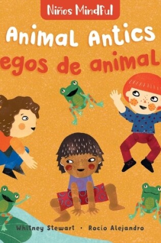 Cover of Mindful Tots: Animal Antics / Niños Mindful: Juegos de animales