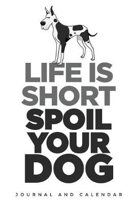 Book cover for Life Is Short Spoil Your Dog