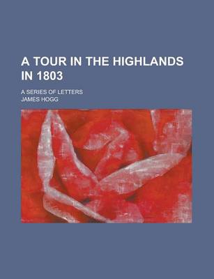 Book cover for A Tour in the Highlands in 1803; A Series of Letters