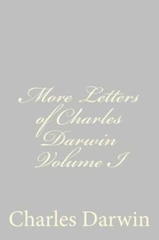 Cover of More Letters of Charles Darwin Volume I