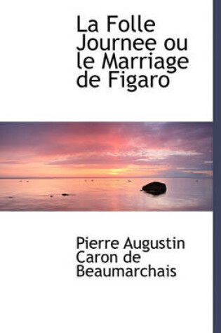 Cover of La Folle Journee Ou Le Marriage de Figaro