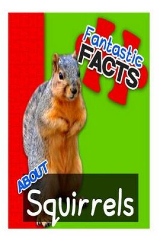 Cover of Fantastic Facts about Squirrels