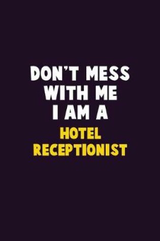 Cover of Don't Mess With Me, I Am A Hotel Receptionist