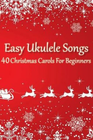 Cover of Easy Ukulele Songs - 40 Christmas Carols For Beginners