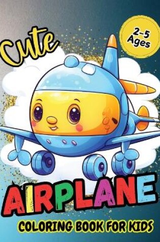 Cover of Cute Airplane Coloring Book For Kids