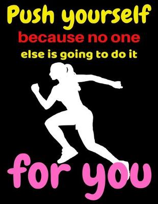 Book cover for Push yourself because no one else is going to do it for you