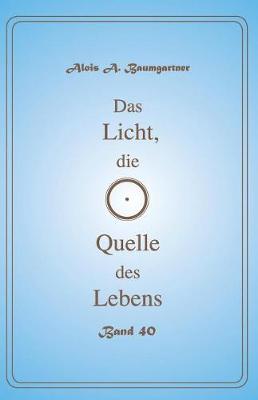 Book cover for Das Licht, Die Quelle Des Lebens - Band 40