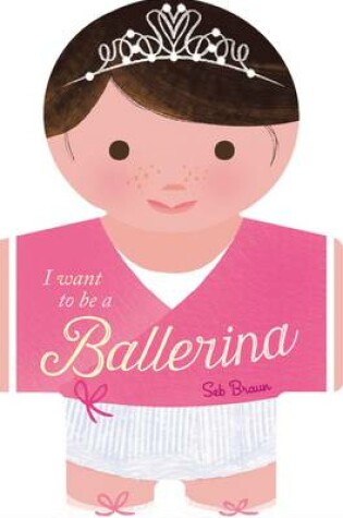 Cover of I want to be a Ballerina