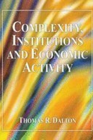 Cover of Complexity, Institutions and Economic Activity