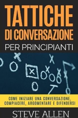 Cover of Tattiche di conversazione per principianti per compiacere, discutere e difendersi