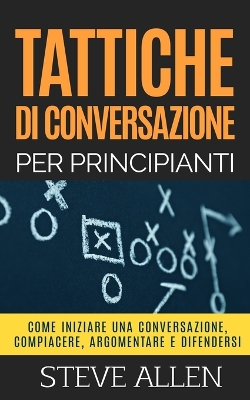 Book cover for Tattiche di conversazione per principianti per compiacere, discutere e difendersi