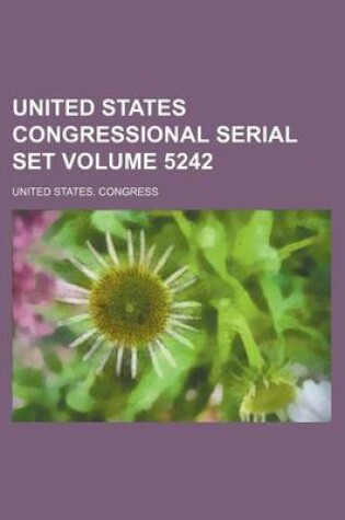 Cover of United States Congressional Serial Set Volume 5242