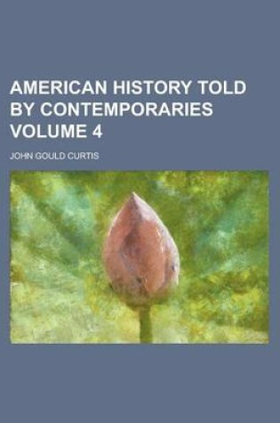 Cover of American History Told by Contemporaries Volume 4