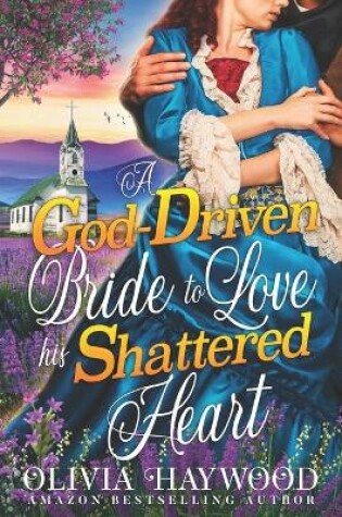 Cover of A God-Driven Bride to Love his Shattered Heart