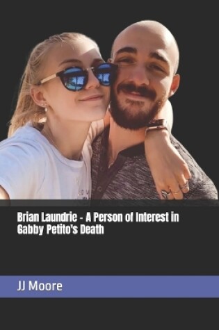 Cover of Brian Laundrie - A Person of Interest in Gabby Petito's Death