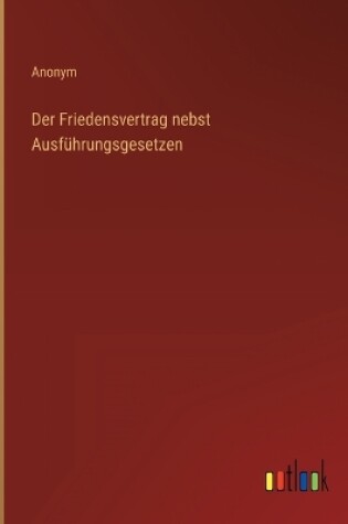 Cover of Der Friedensvertrag nebst Ausführungsgesetzen