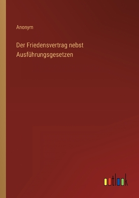 Book cover for Der Friedensvertrag nebst Ausführungsgesetzen