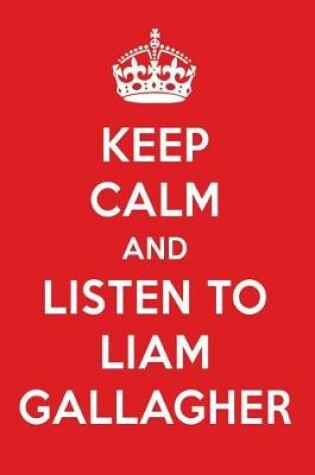 Cover of Keep Calm and Listen to Liam Gallagher