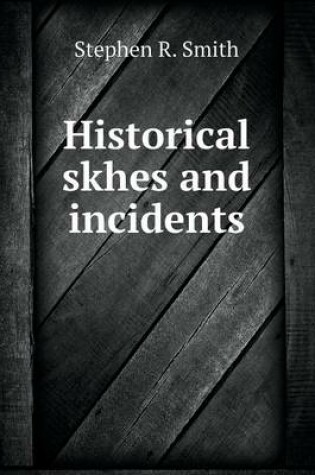 Cover of Historical skhes and incidents