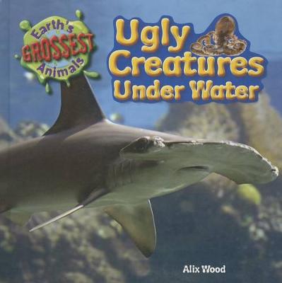 Cover of Ugly Creatures Under Water