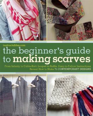 Book cover for The Beginner's Guide to Making Scarves