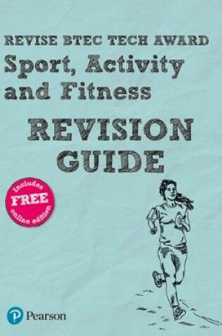 Cover of Revise BTEC Tech Award Sport, Activity and Fitness Revision Guide