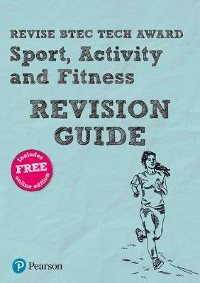 Cover of Revise BTEC Tech Award Sport, Activity and Fitness Revision Guide