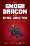 Book cover for The Ender Dragon Who Saved Christmas