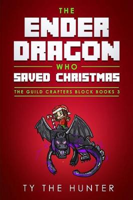 Book cover for The Ender Dragon Who Saved Christmas