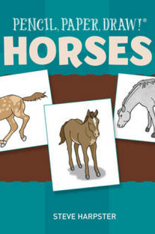 Cover of Pencil, Paper, Draw!®: Horses