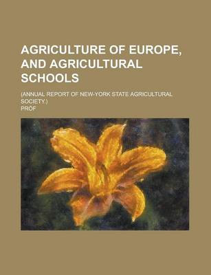 Book cover for Agriculture of Europe, and Agricultural Schools; (Annual Report of New-York State Agricultural Society.)