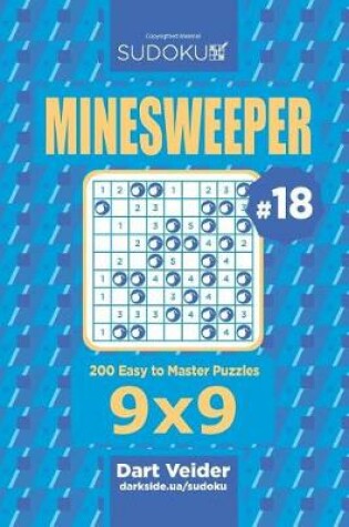 Cover of Sudoku Minesweeper - 200 Easy to Master Puzzles 9x9 (Volume 18)