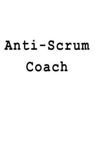 Cover of Anti-Scrum Coach