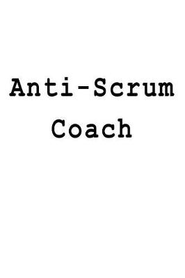 Book cover for Anti-Scrum Coach